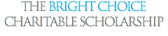 THE BRIGHT CHOICE CHARITABLE SCHOLARSHIP